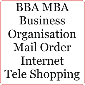 BBA MBA Business Organisation Mail Order Internet Tele Shopping