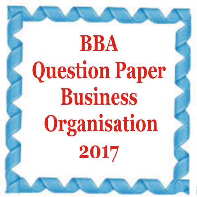 BBA Question Paper Business Organisation 2017